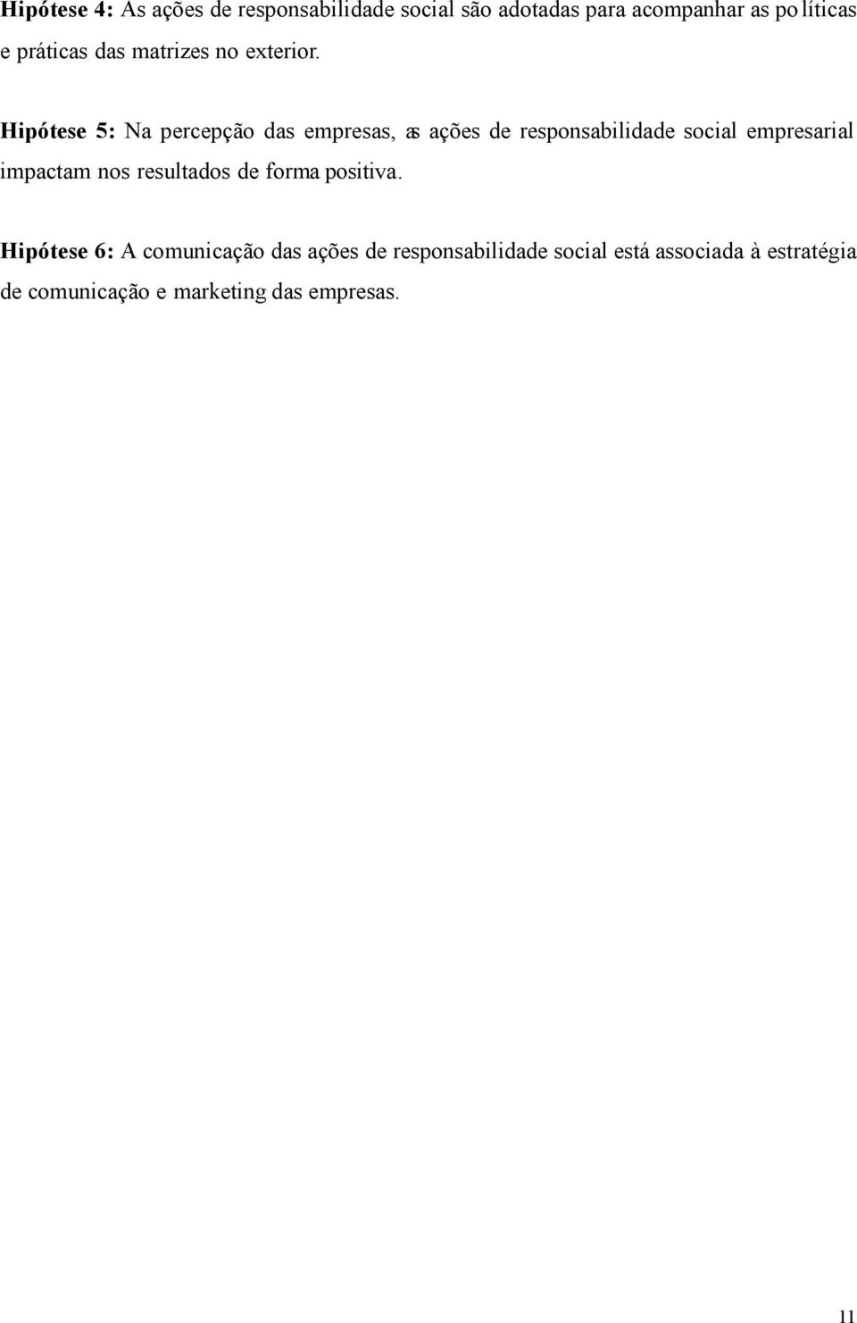 Hipótese 5: Na percepção das empresas, as ações de responsabilidade social empresarial impactam