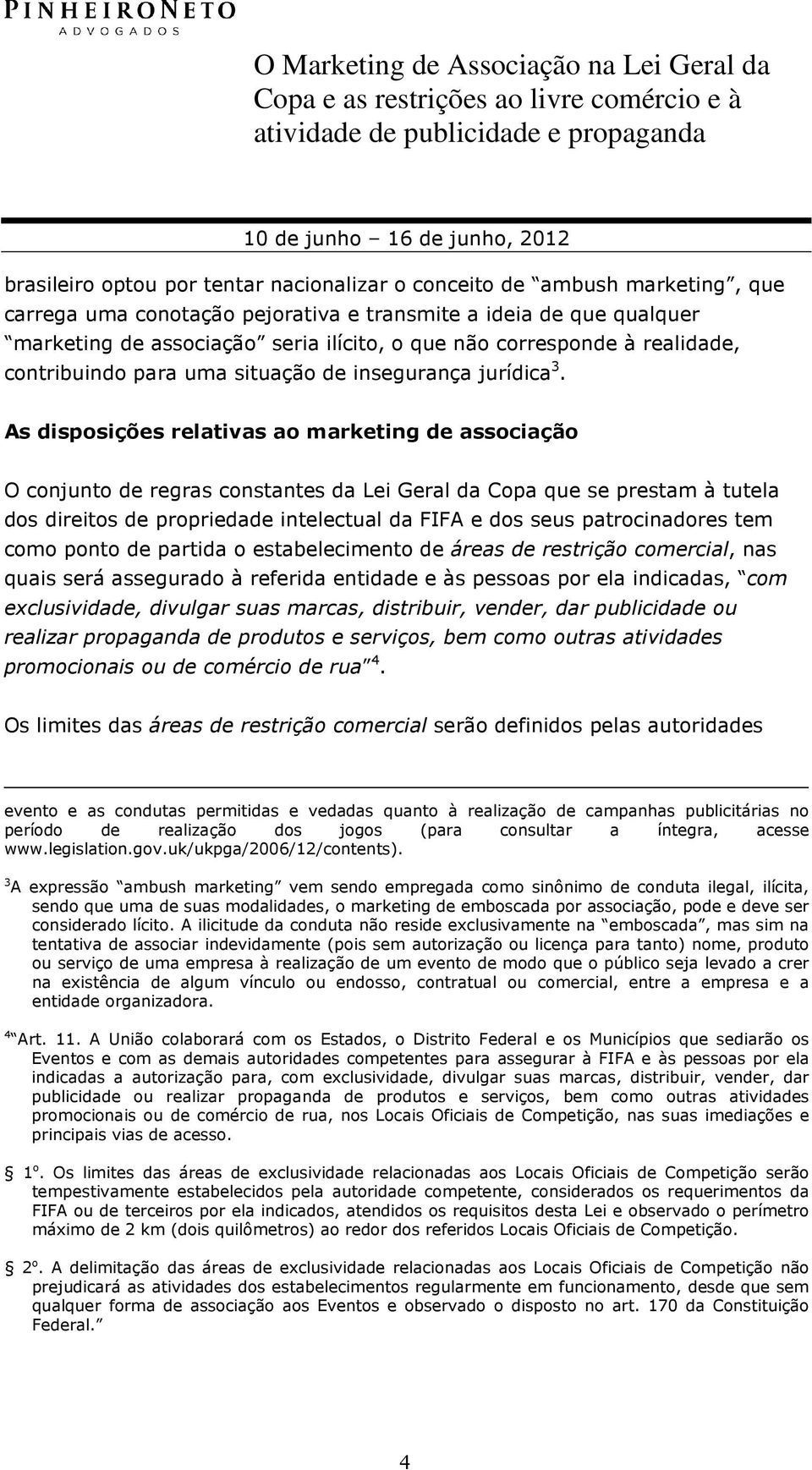 As disposições relativas ao marketing de associação O conjunto de regras constantes da Lei Geral da Copa que se prestam à tutela dos direitos de propriedade intelectual da FIFA e dos seus