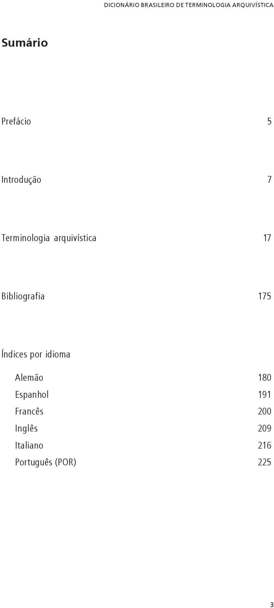 17 Bibliografia 175 Índices por idioma Alemão 180