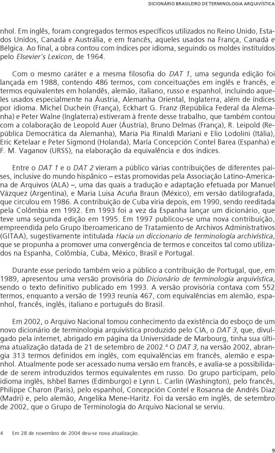 Ao final, a obra contou com índices por idioma, seguindo os moldes instituídos pelo Elsevier s Lexicon, de 1964.