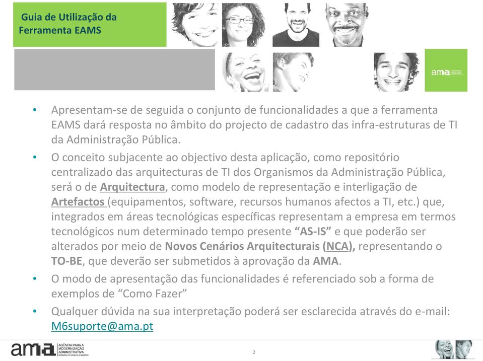 O conceito subjacente ao objectivo desta aplicação, como repositório centralizado das arquitecturas de TI dos Organismos da Administração Pública, será o de Arquitectura, como modelo de representação