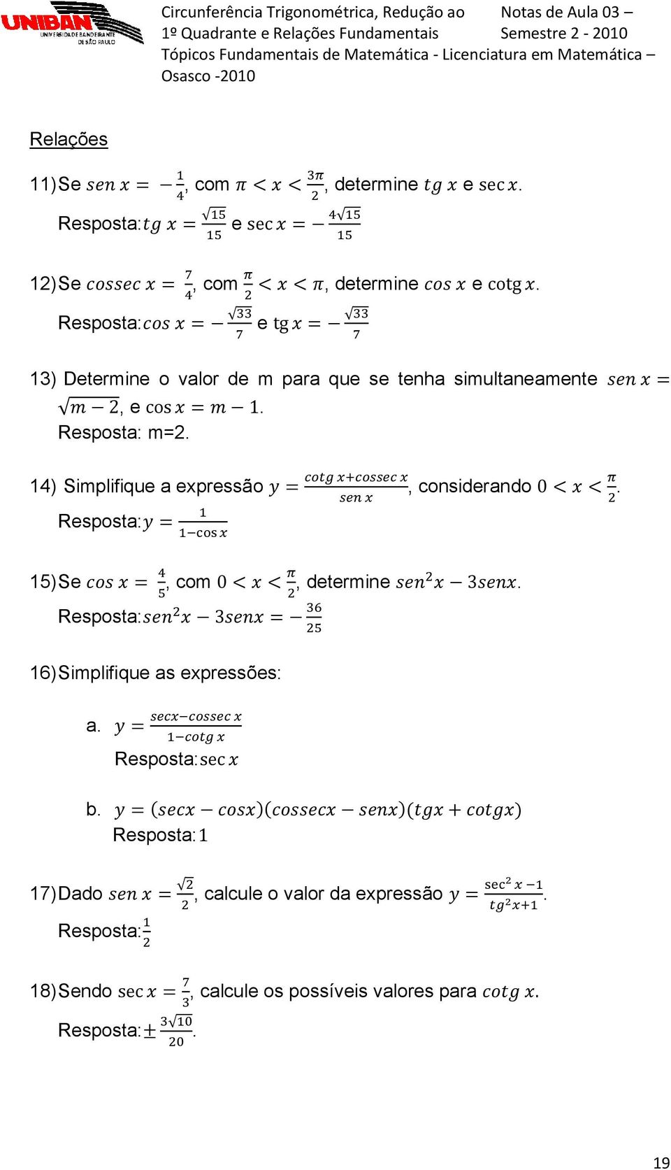 14) Simplifique a expressão, considerando. 15) Se, com, determine.