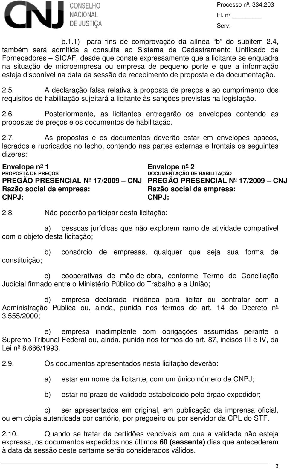 pequeno porte e que a informação esteja disponível na data da sessão de recebimento de proposta e da documentação. 2.5.