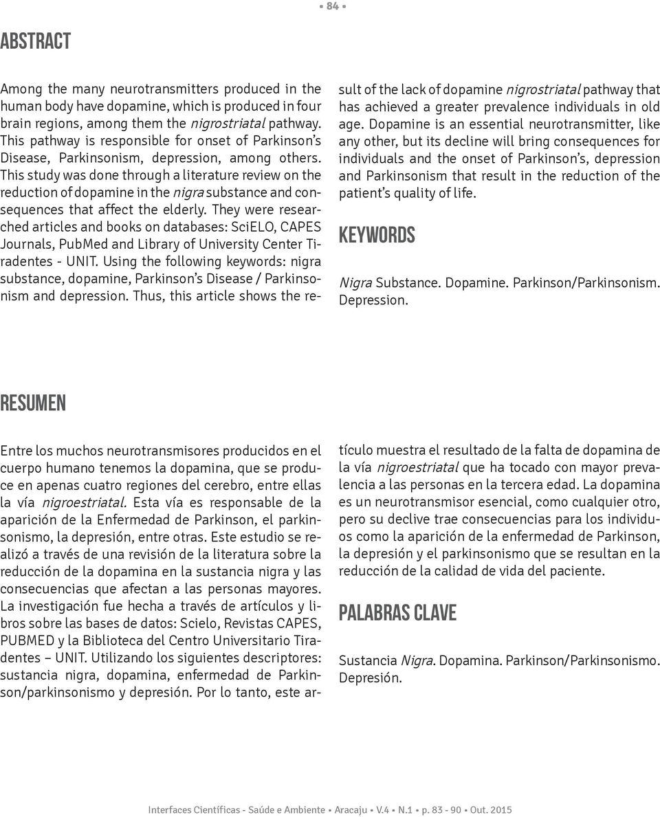 This study was done through a literature review on the reduction of dopamine in the nigra substance and consequences that affect the elderly.