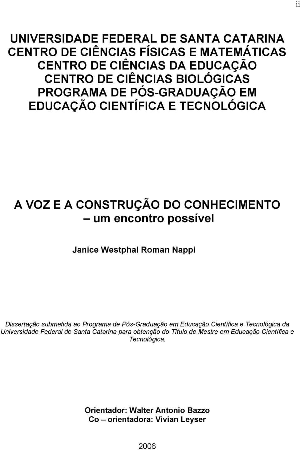 Westphal Roman Nappi Dissertação submetida ao Programa de Pós-Graduação em Educação Científica e Tecnológica da Universidade Federal de