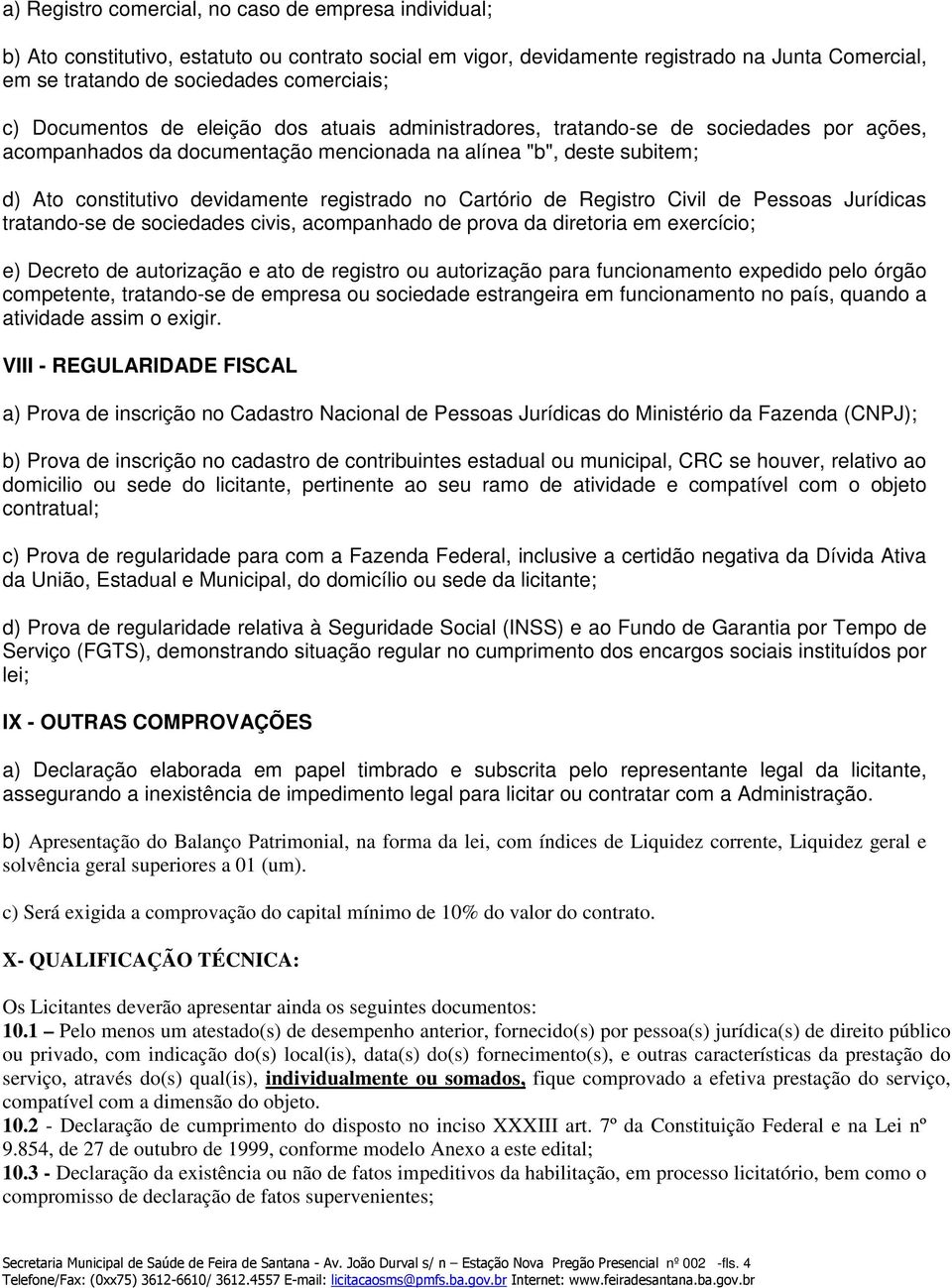 no Cartório de Registro Civil de Pessoas Jurídicas tratando-se de sociedades civis, acompanhado de prova da diretoria em exercício; e) Decreto de autorização e ato de registro ou autorização para