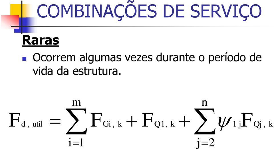 período de vida da estrutura.