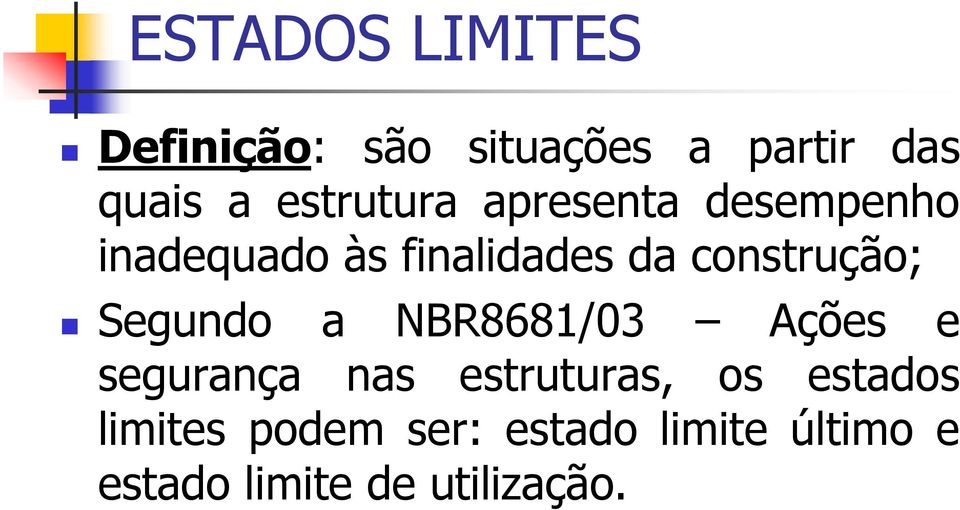 construção; Segundo a NBR8681/03 Ações e segurança nas estruturas,