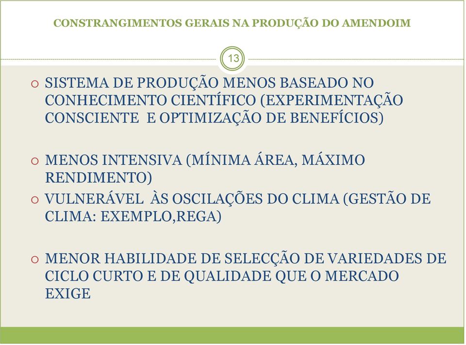 INTENSIVA (MÍNIMA ÁREA, MÁXIMO RENDIMENTO) VULNERÁVEL ÀS OSCILAÇÕES DO CLIMA (GESTÃO DE