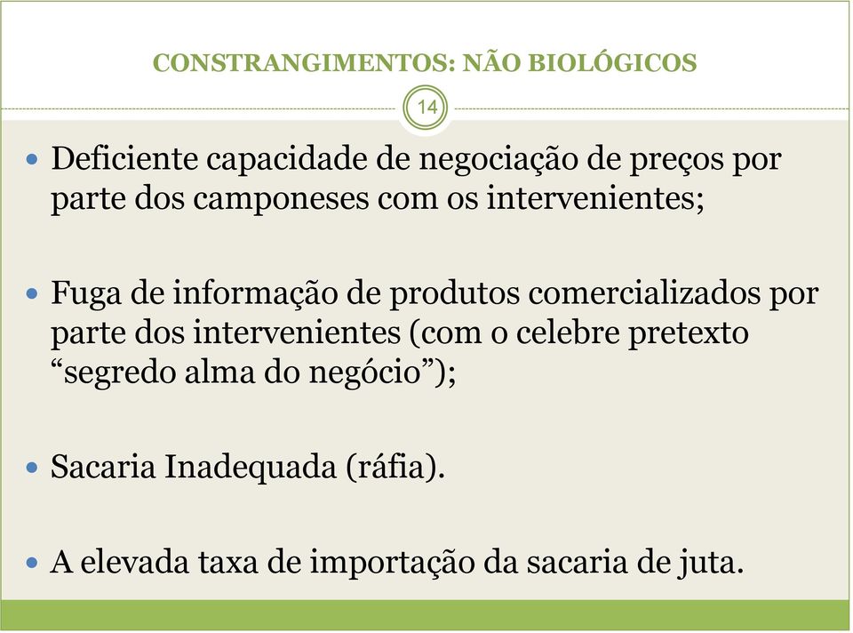 comercializados por parte dos intervenientes (com o celebre pretexto segredo alma