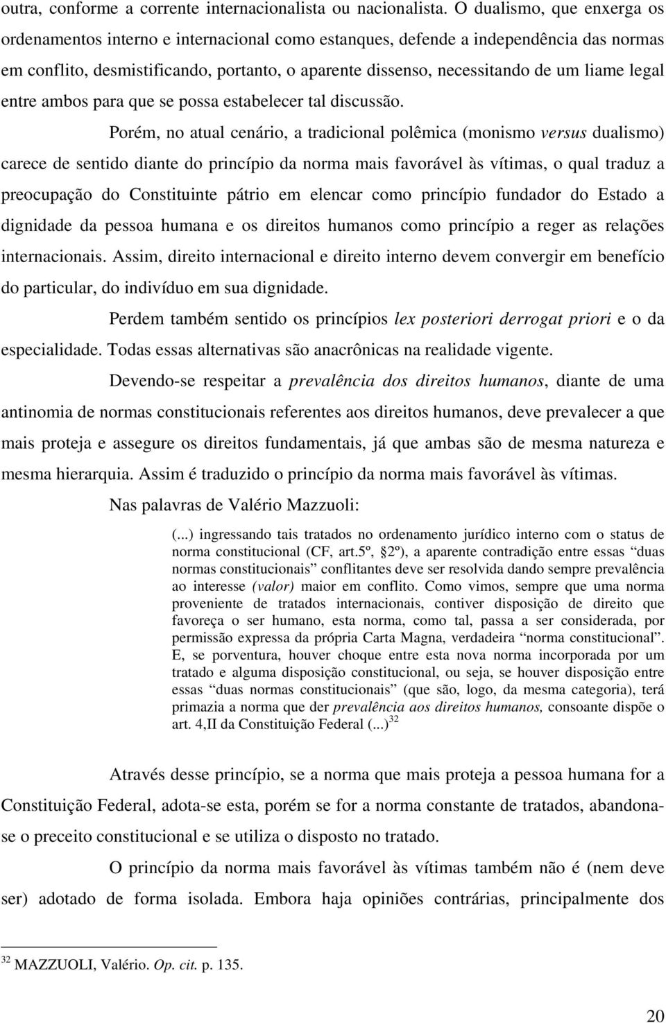 liame legal entre ambos para que se possa estabelecer tal discussão.