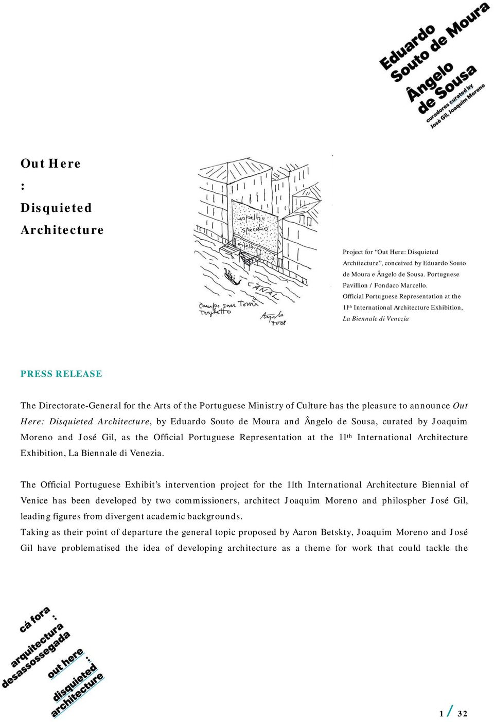 has the pleasure to announce Out Here: Disquieted Architecture, by Eduardo Souto de Moura and Ângelo de Sousa, curated by Joaquim Moreno and José Gil, as the Official Portuguese Representation at the