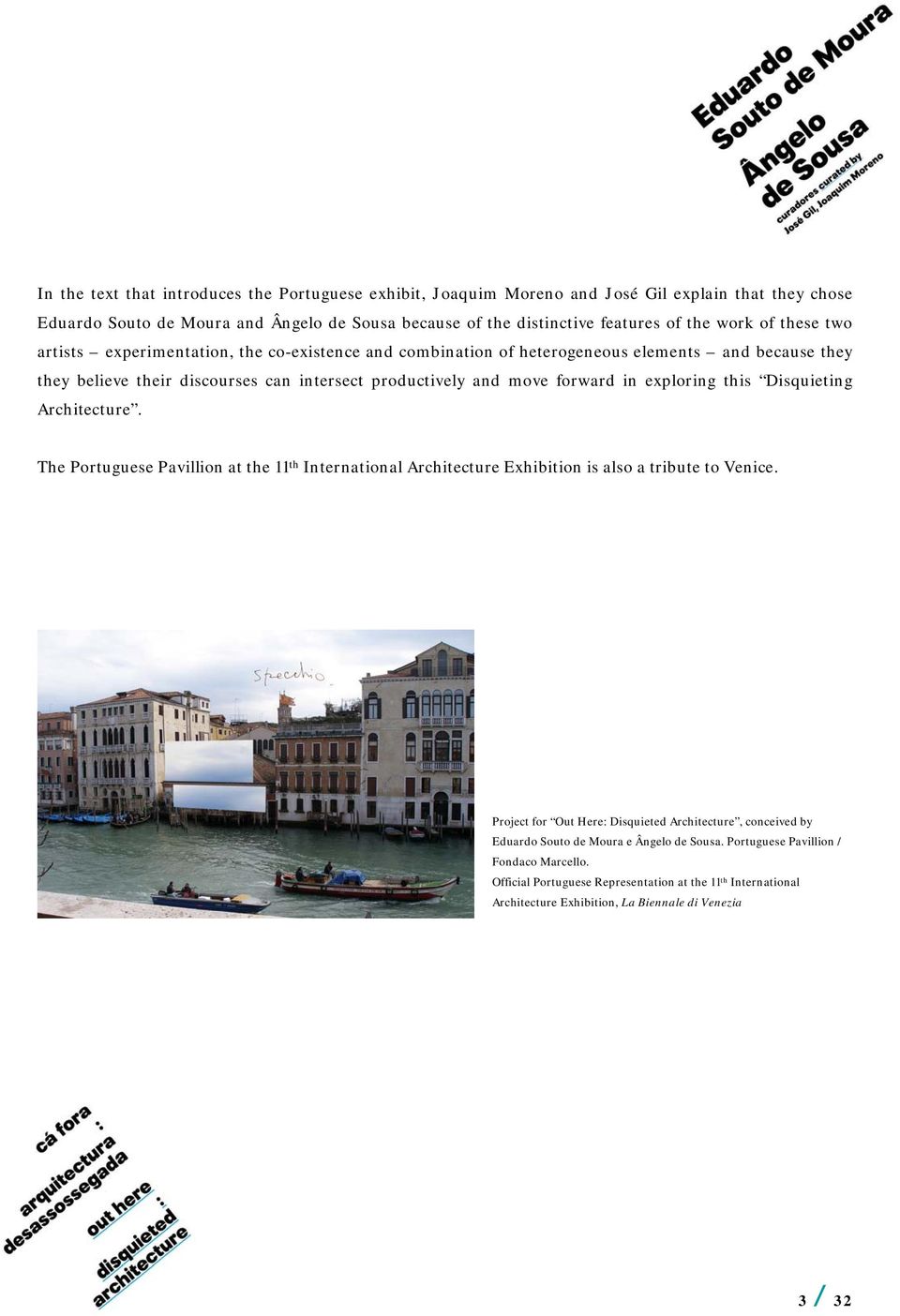 this Disquieting Architecture. The Portuguese Pavillion at the 11 th International Architecture Exhibition is also a tribute to Venice.
