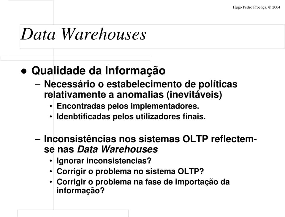 Idenbtificadas pelos utilizadores finais.