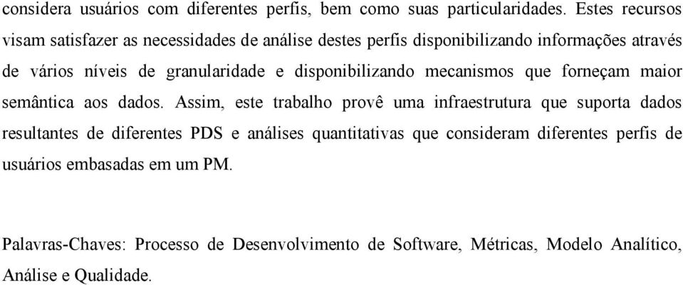 e disponibilizando mecanismos que forneçam maior semântica aos dados.