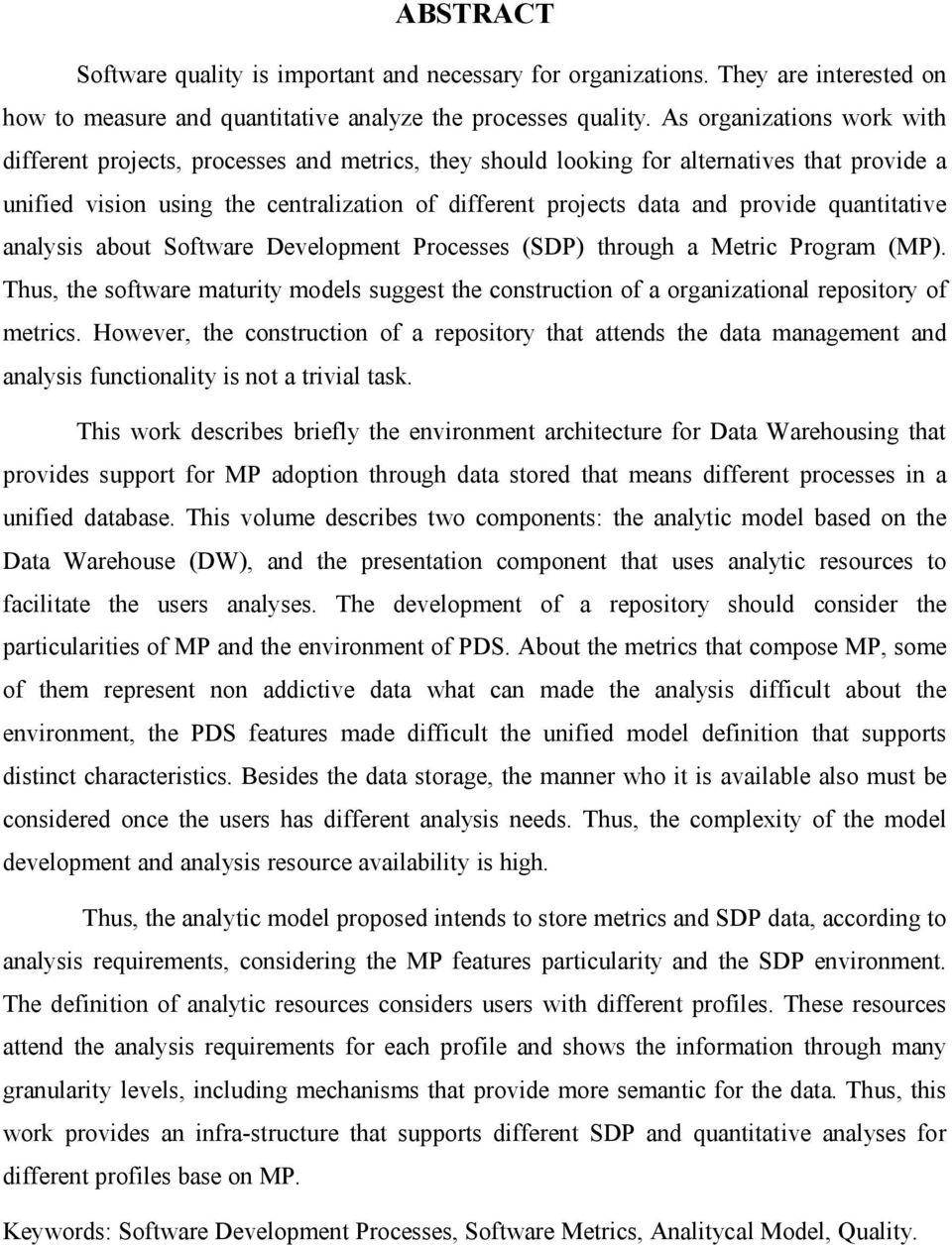 provide quantitative analysis about Software Development Processes (SDP) through a Metric Program (MP).