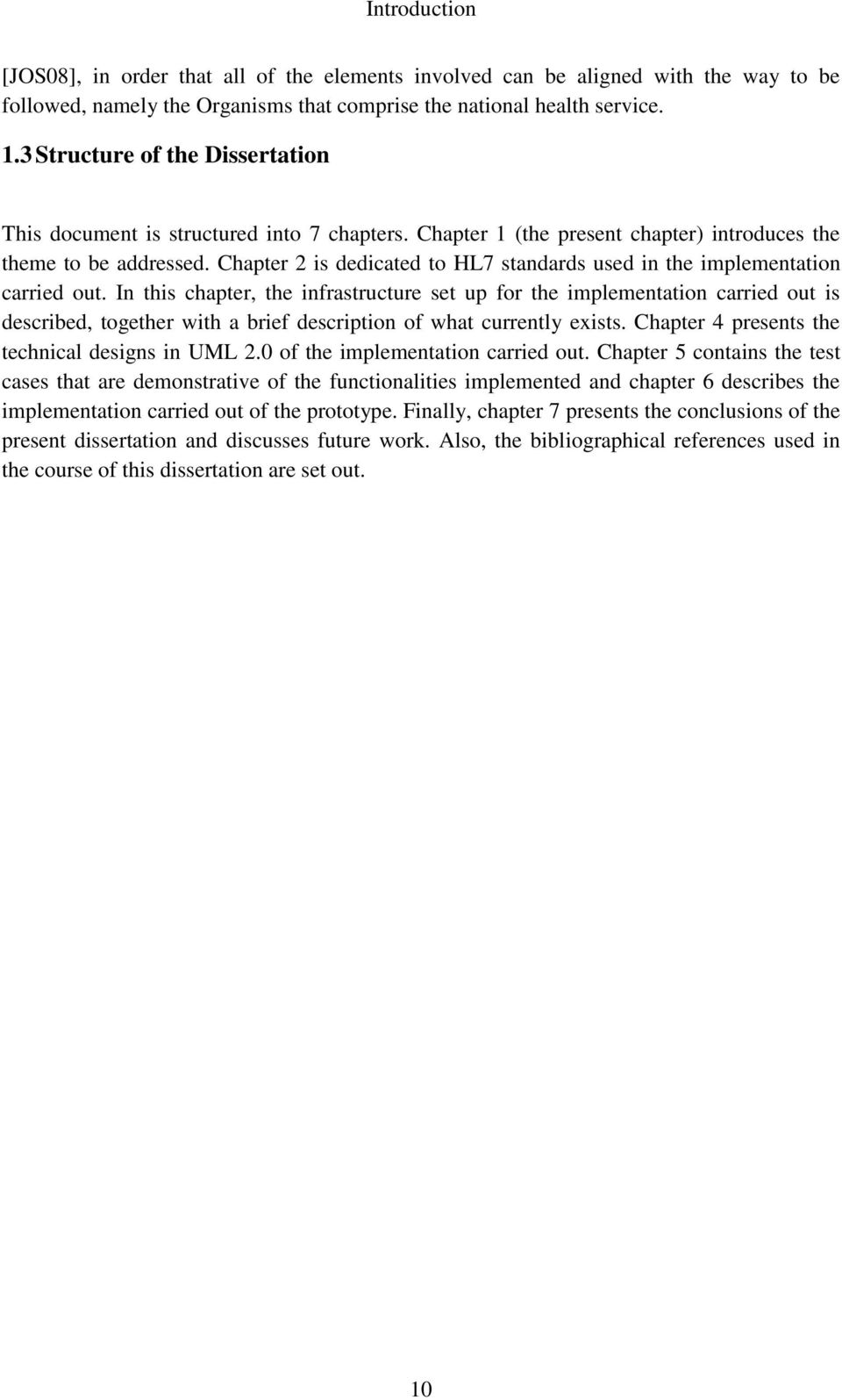 Chapter 2 is dedicated to HL7 standards used in the implementation carried out.