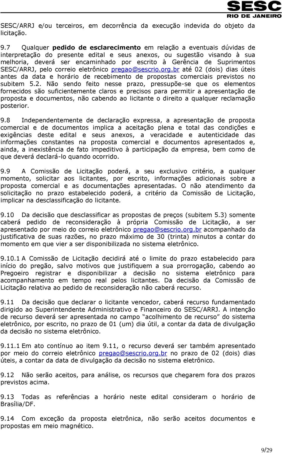 de Suprimentos SESC/ARRJ, pelo correio eletrônico pregao@sescrio.org.br até 02 