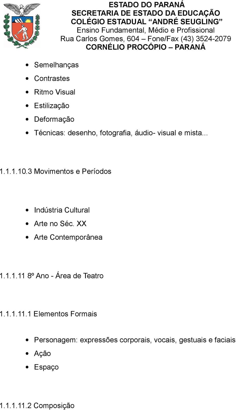 3 Movimentos e Períodos Indústria Cultural Arte no Séc. XX Arte Contemporânea 1.