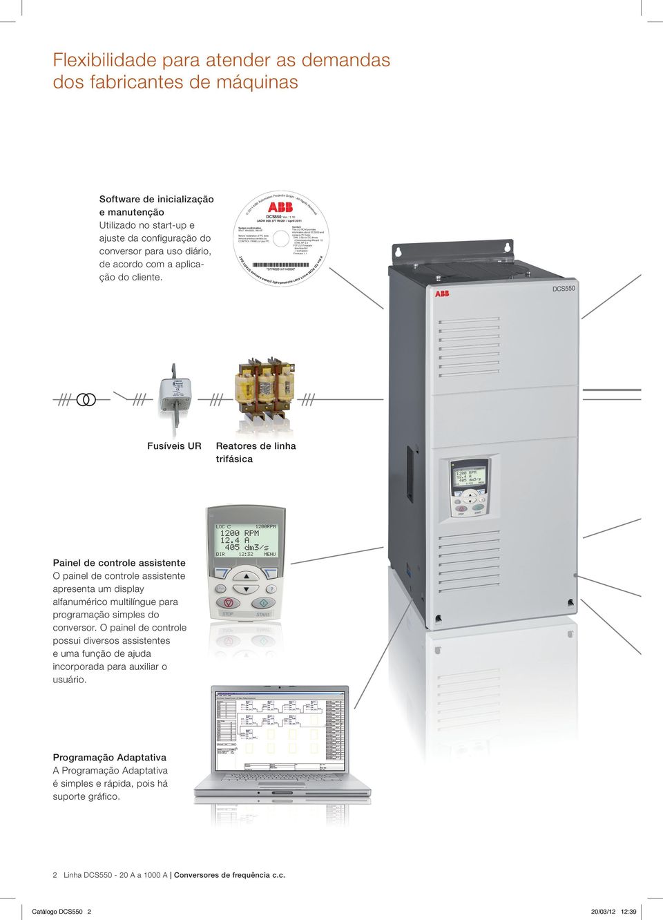 2011 ABB Automation Products GmbH System confirmation Win7, System Win2000, confirmation WinXP Win2000, WinXP Before installation of PC tools remove Before previous installation version of PC by