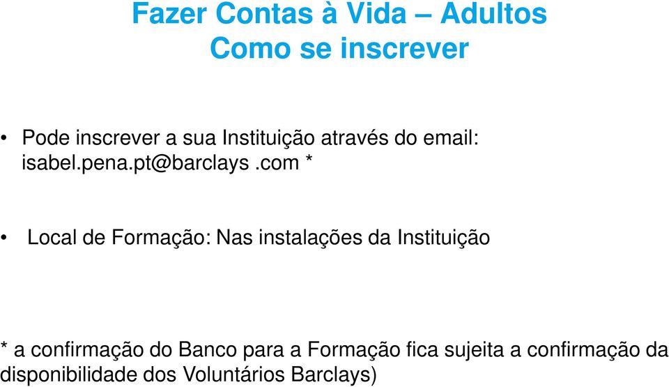 com * Local de Formação: Nas instalações da Instituição * a confirmação