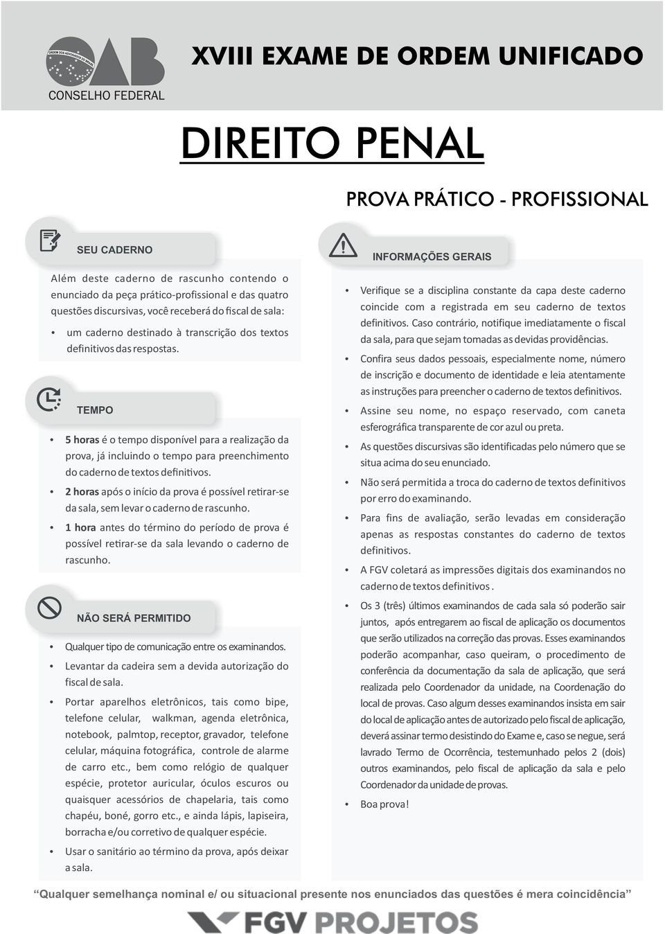 TEMPO 5 horas é o tempo disponível para a realização da prova, já incluindo o tempo para preenchimento do caderno de textos defini vos.