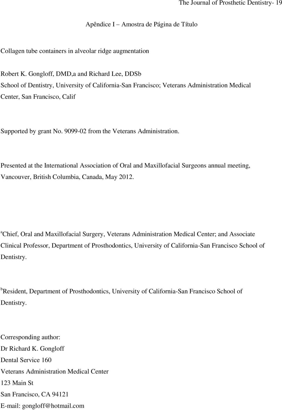 9099-02 from the Veterans Administration. Presented at the International Association of Oral and Maxillofacial Surgeons annual meeting, Vancouver, British Columbia, Canada, May 2012.