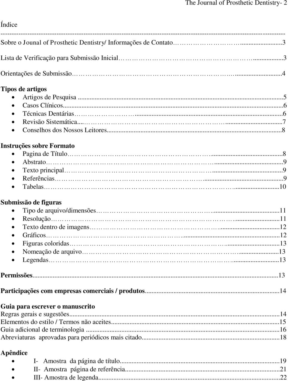 ..6 Técnicas Dentárias...6 Revisão Sistemática......7 Conselhos dos Nossos Leitores...8 Instruções sobre Formato Pagina de Título...8 Abstrato...9 Texto principal...9 Referências...9 Tabelas.