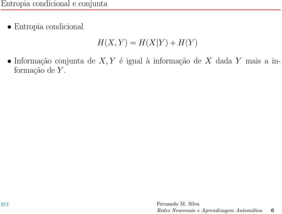 conjunta de X, Y é igual à informação de X dada Y