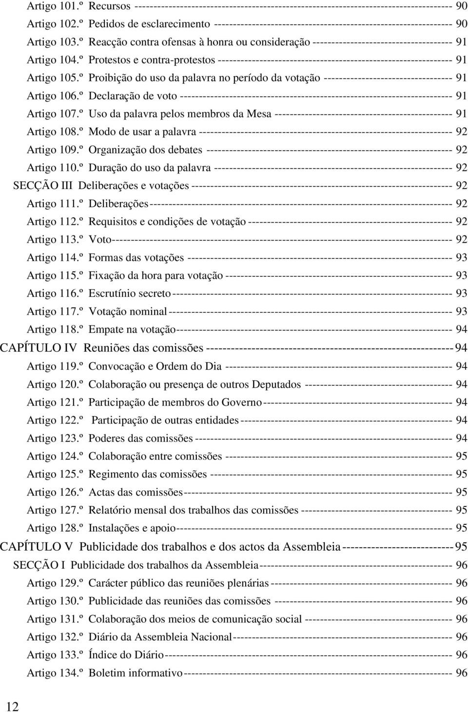 º Reacção contra ofensas à honra ou consideração ------------------------------------- 91 Artigo 104.