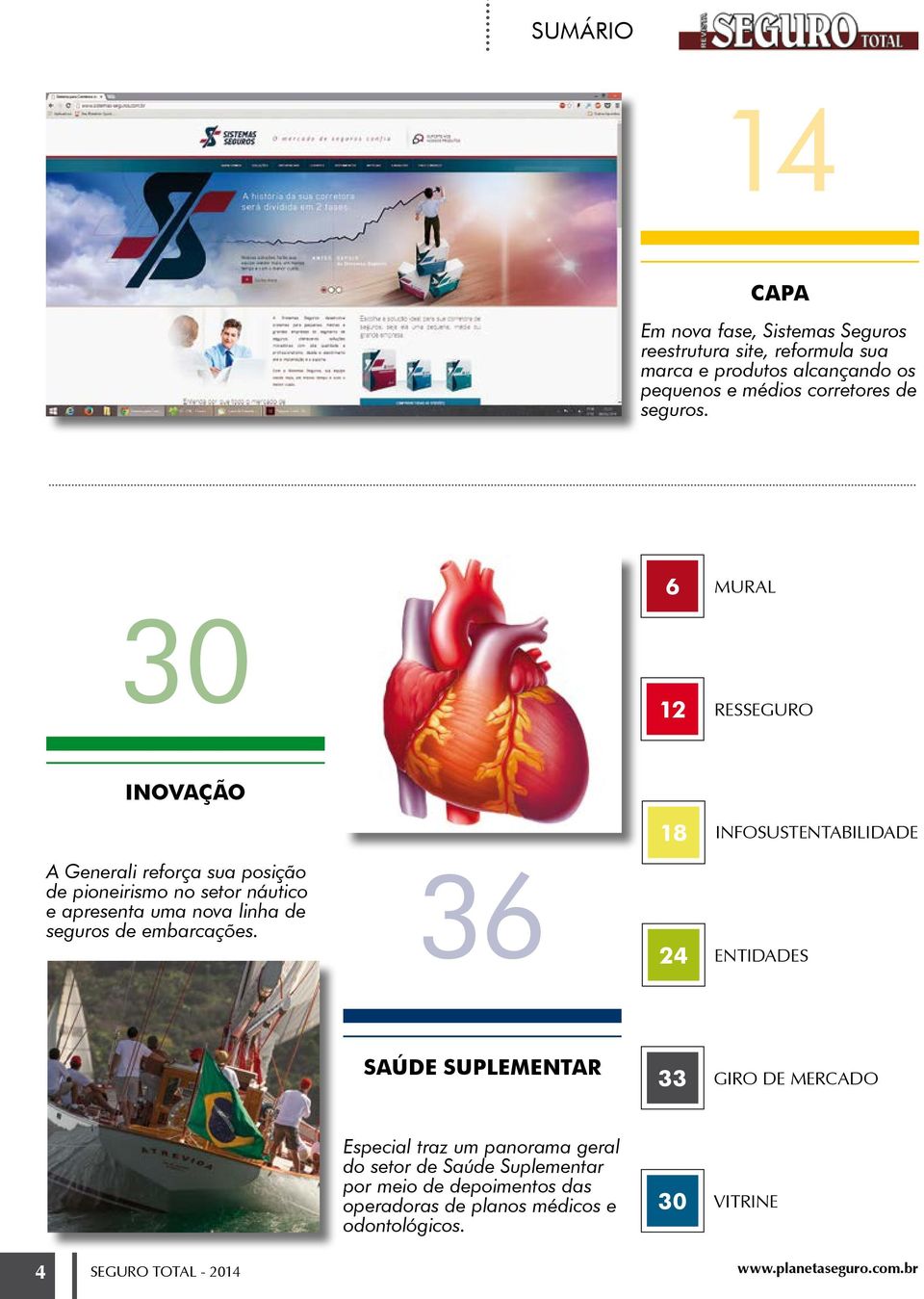 6 MURAL 30 12 RESSEGURO INOVAÇÃO 18 INFOSUSTENTABILIDADE A Generali reforça sua posição de pioneirismo no setor náutico e apresenta uma nova