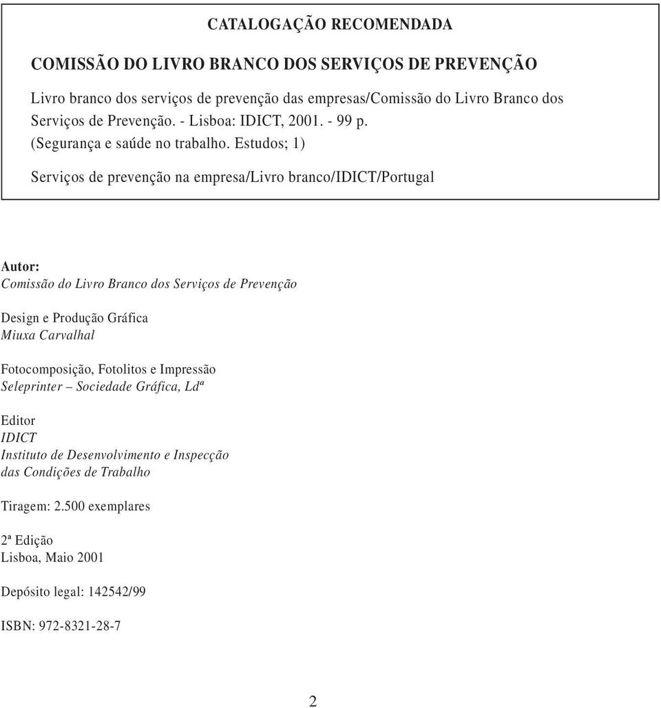 Estudos; 1) Serviços de prevenção na empresa/livro branco/idict/portugal Autor: Comissão do Livro Branco dos Serviços de Prevenção Design e Produção Gráfica Miuxa