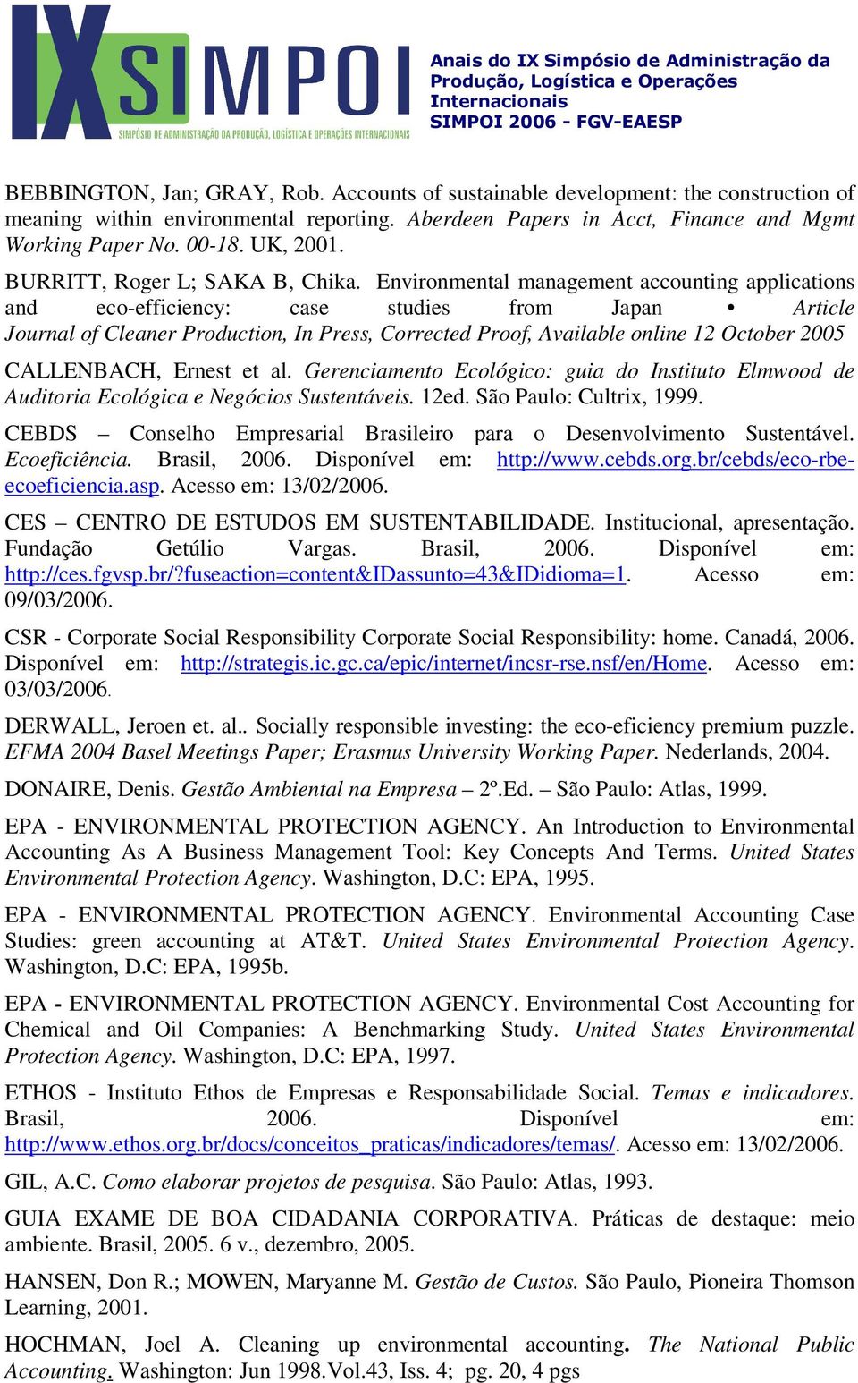 Environmental management accounting applications and eco-efficiency: case studies from Japan Article Journal of Cleaner Production, In Press, Corrected Proof, Available online 12 October 2005