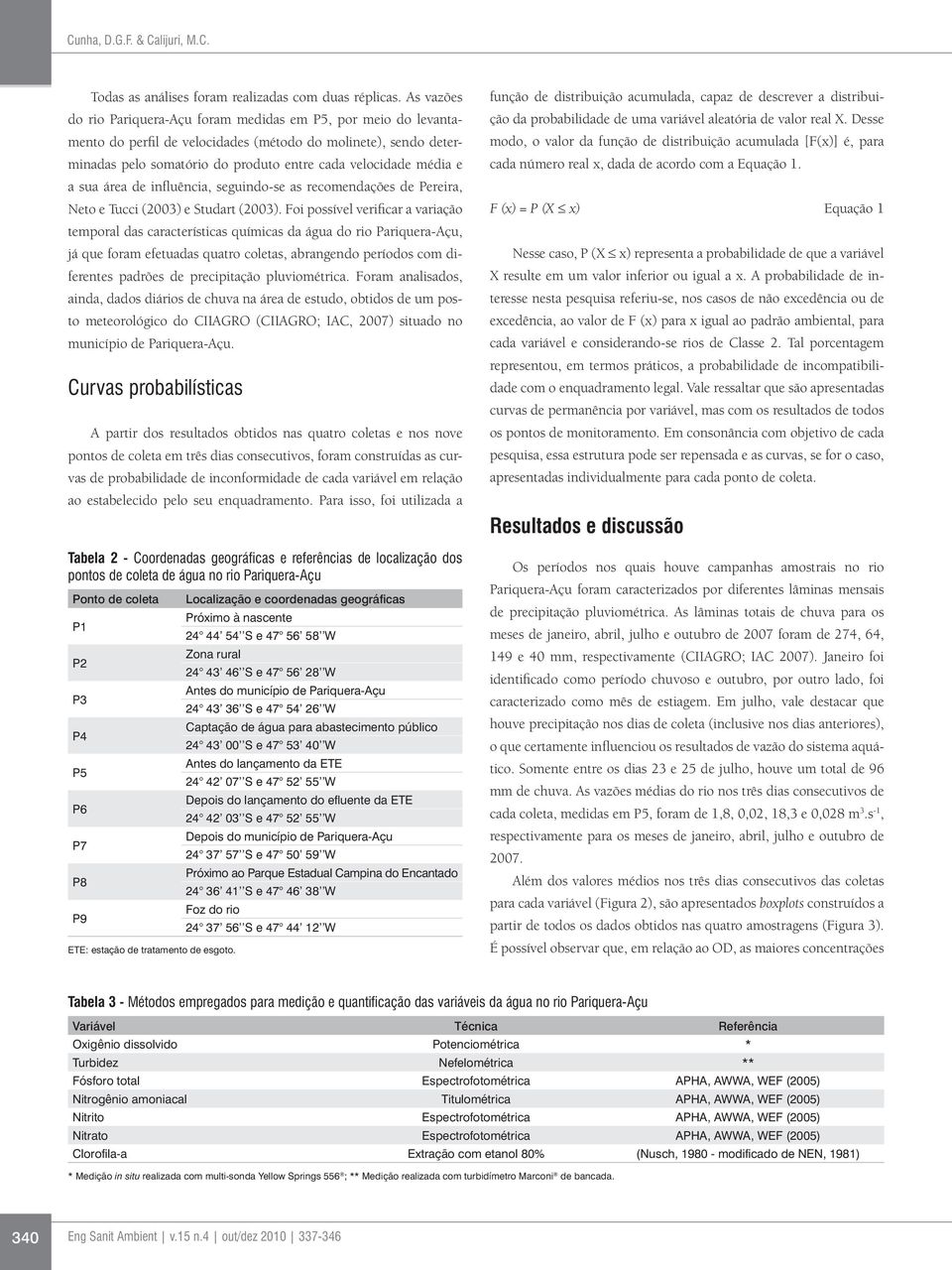 a sua área de influência, seguindo-se as recomendações de Pereira, Neto e Tucci (2003) e Studart (2003).