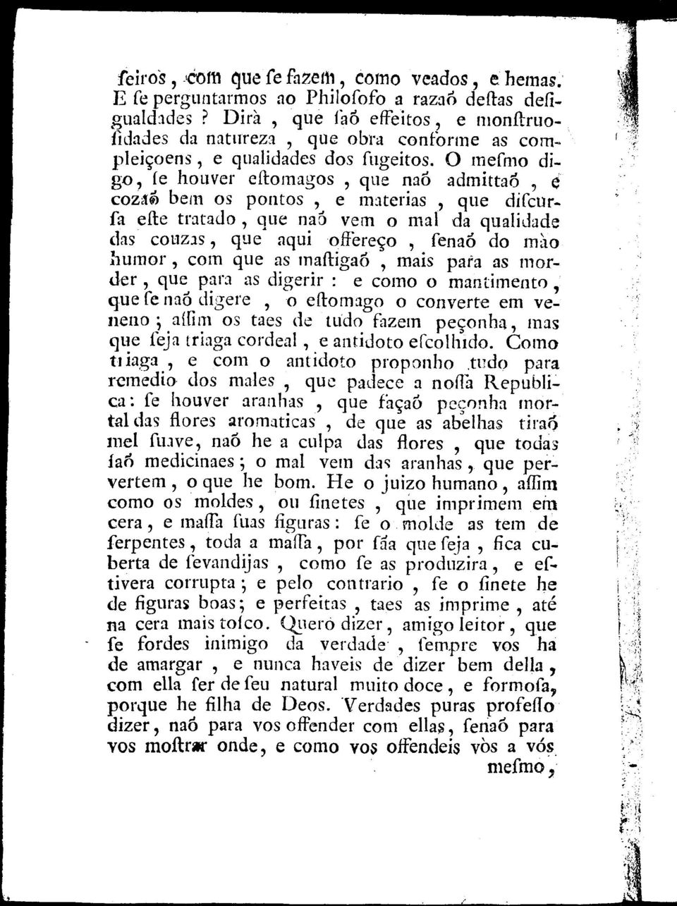 O mrmo digo, f houvr ltomagos, qu naó admíttaó, COZc1f> bm os pontos, m:1trias, qu difcurfa ft tratado, qu na> vm o mal da qualidad das C01:1Z15, qu aquí ohr~o, fnaó do mao ~1umor, com qu as