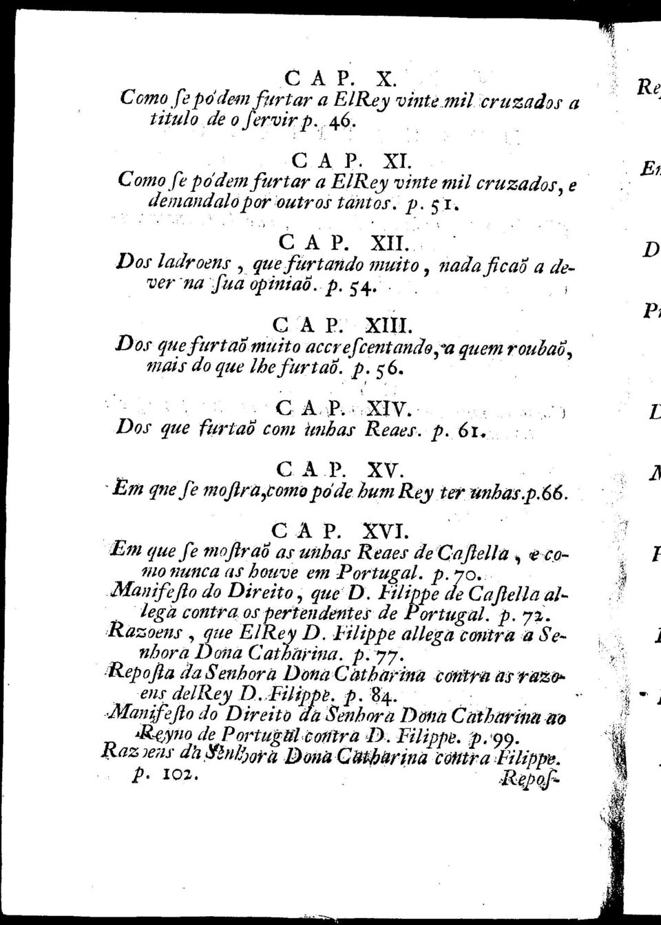 p. 6I. CAP. xv. -13m qn f moflrtl,comó po'd hum Ry tr 'linhas.p.66. CA P. XVI. Em qu f moflraó as unhas Ras dcnfllla, 1:c.o?/JO " U11a fls hou'v m Portugal. P.70 MalJifflo do Dirito, qu D.