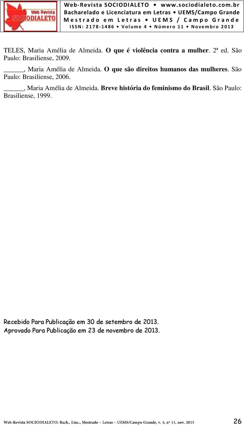 São Paulo: Brasiliense, 2006., Maria Amélia de Almeida. Breve história do feminismo do Brasil.