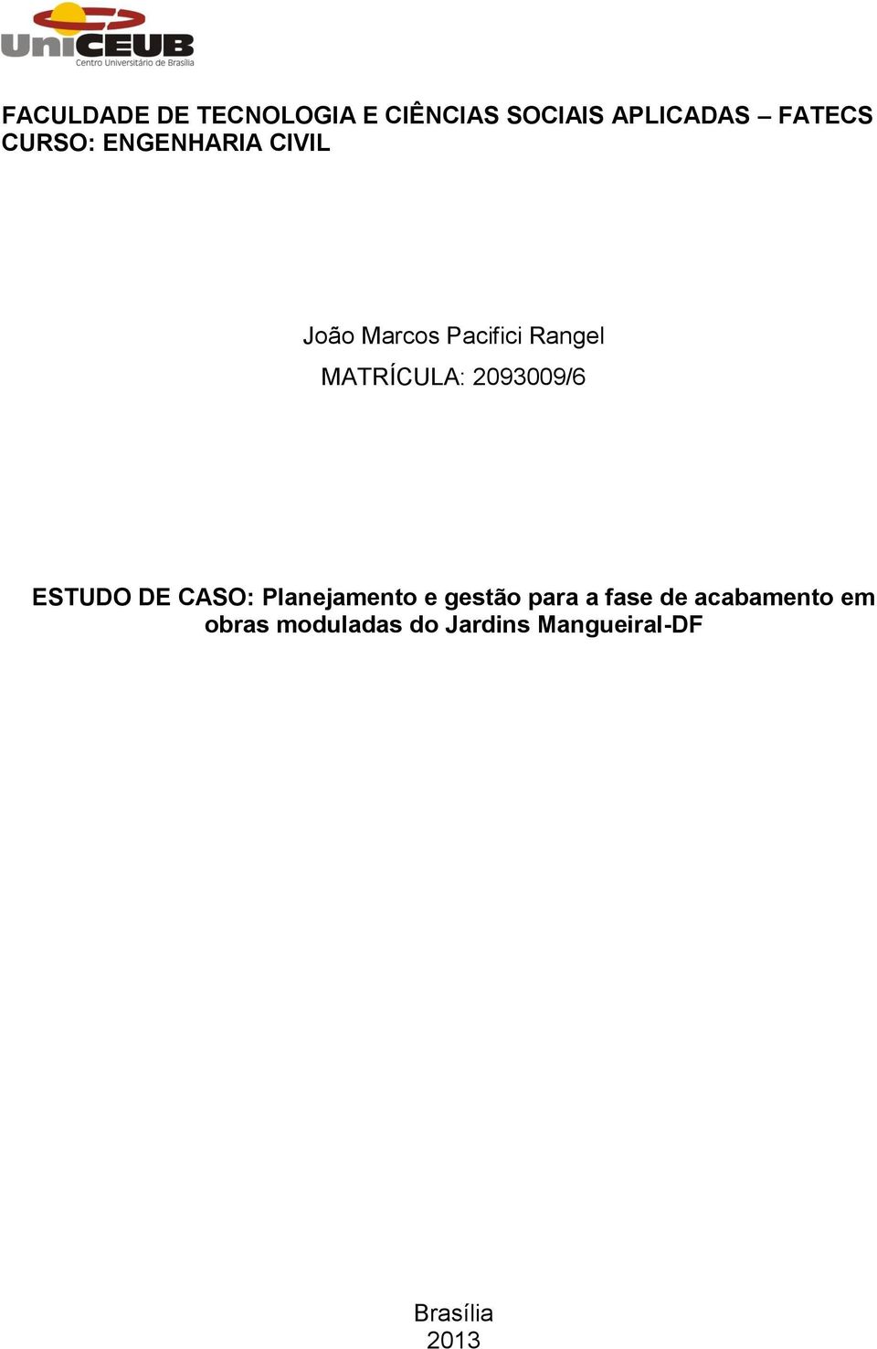 2093009/6 ESTUDO DE CASO: Planejamento e gestão para a fase de