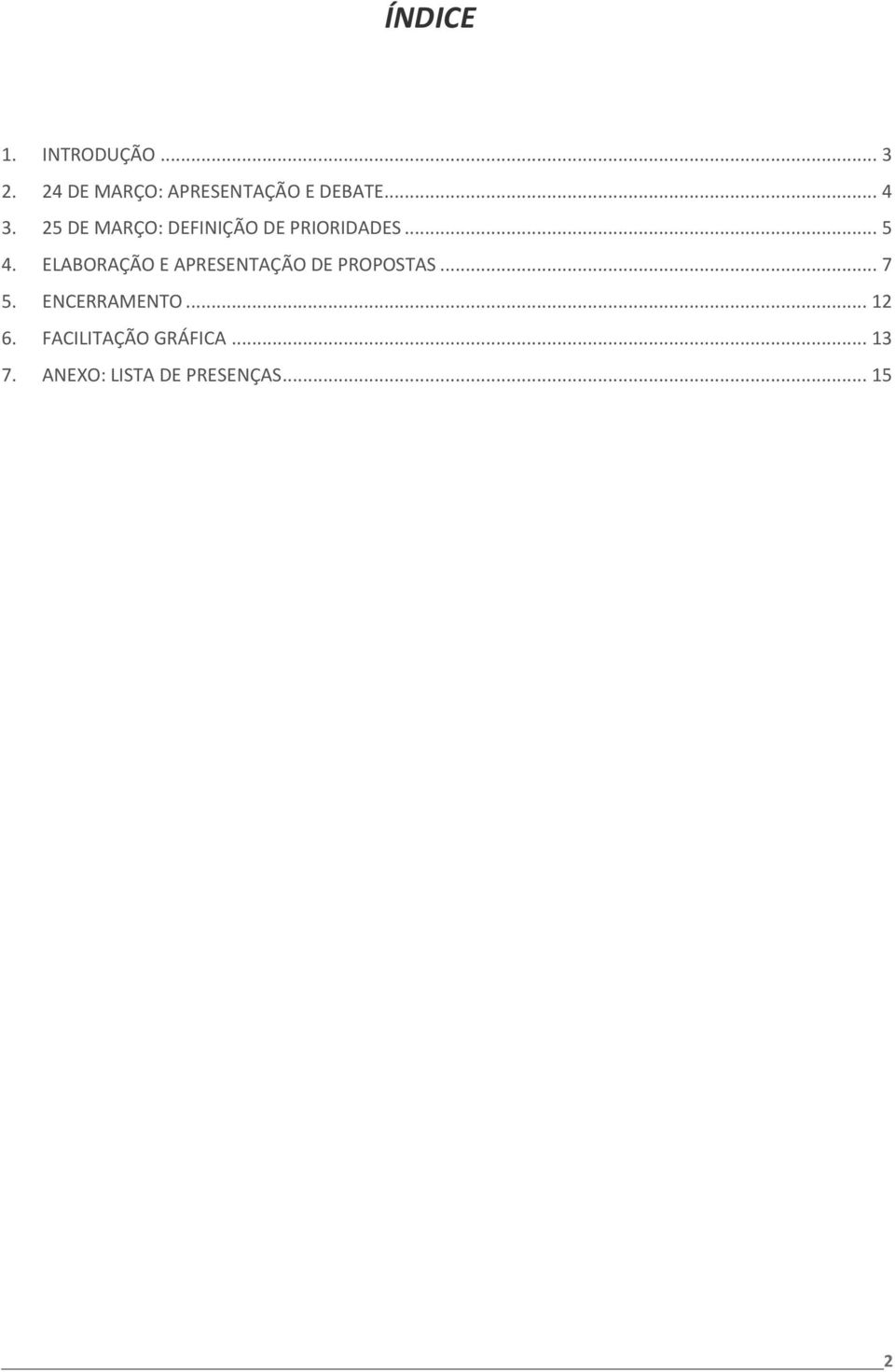25 DE MARÇO: DEFINIÇÃO DE PRIORIDADES... 5 4.