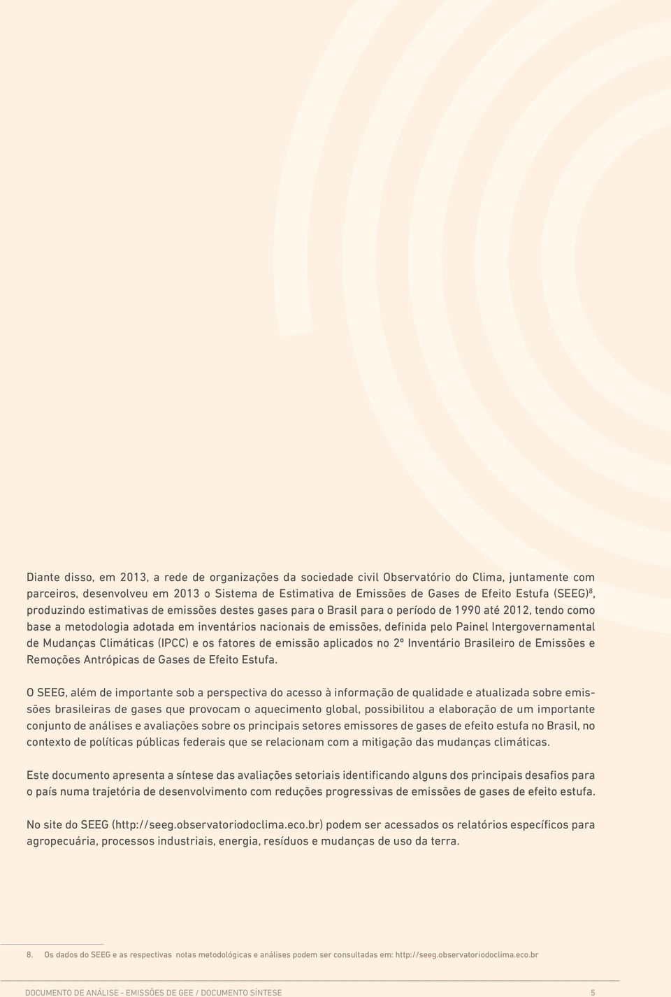 Painel Intergovernamental de Mudanças Climáticas (IPCC) e os fatores de emissão aplicados no 2º Inventário Brasileiro de Emissões e Remoções Antrópicas de Gases de Efeito Estufa.