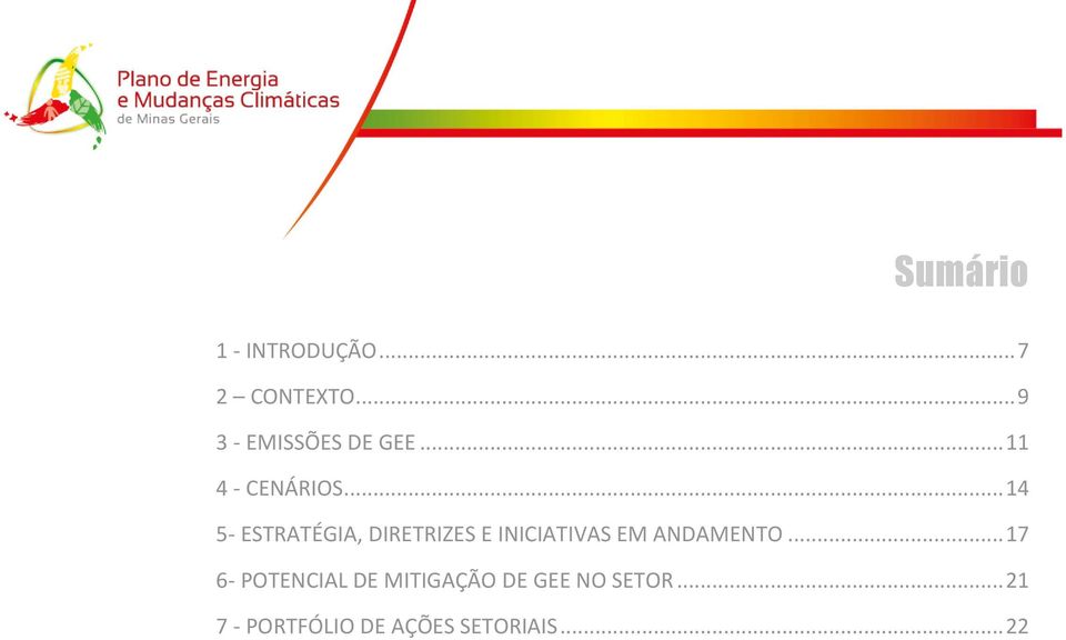 .. 14 5- ESTRATÉGIA, DIRETRIZES E INICIATIVAS EM ANDAMENTO.