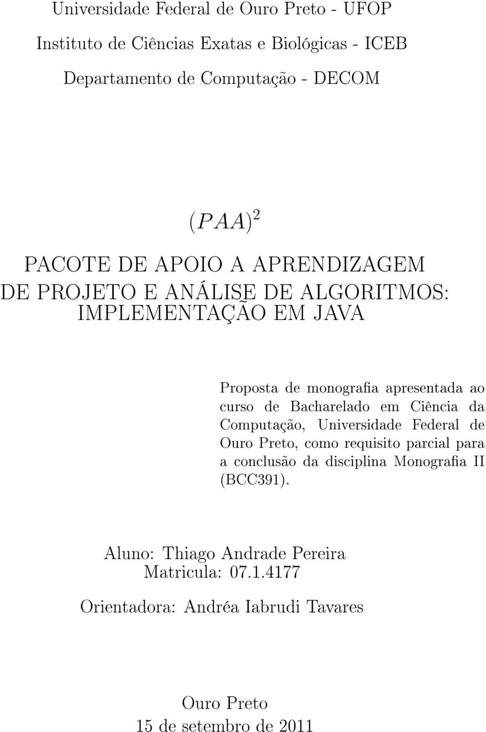 Bacharelado em Ciência da Computação, Universidade Federal de Ouro Preto, como requisito parcial para a conclusão da disciplina