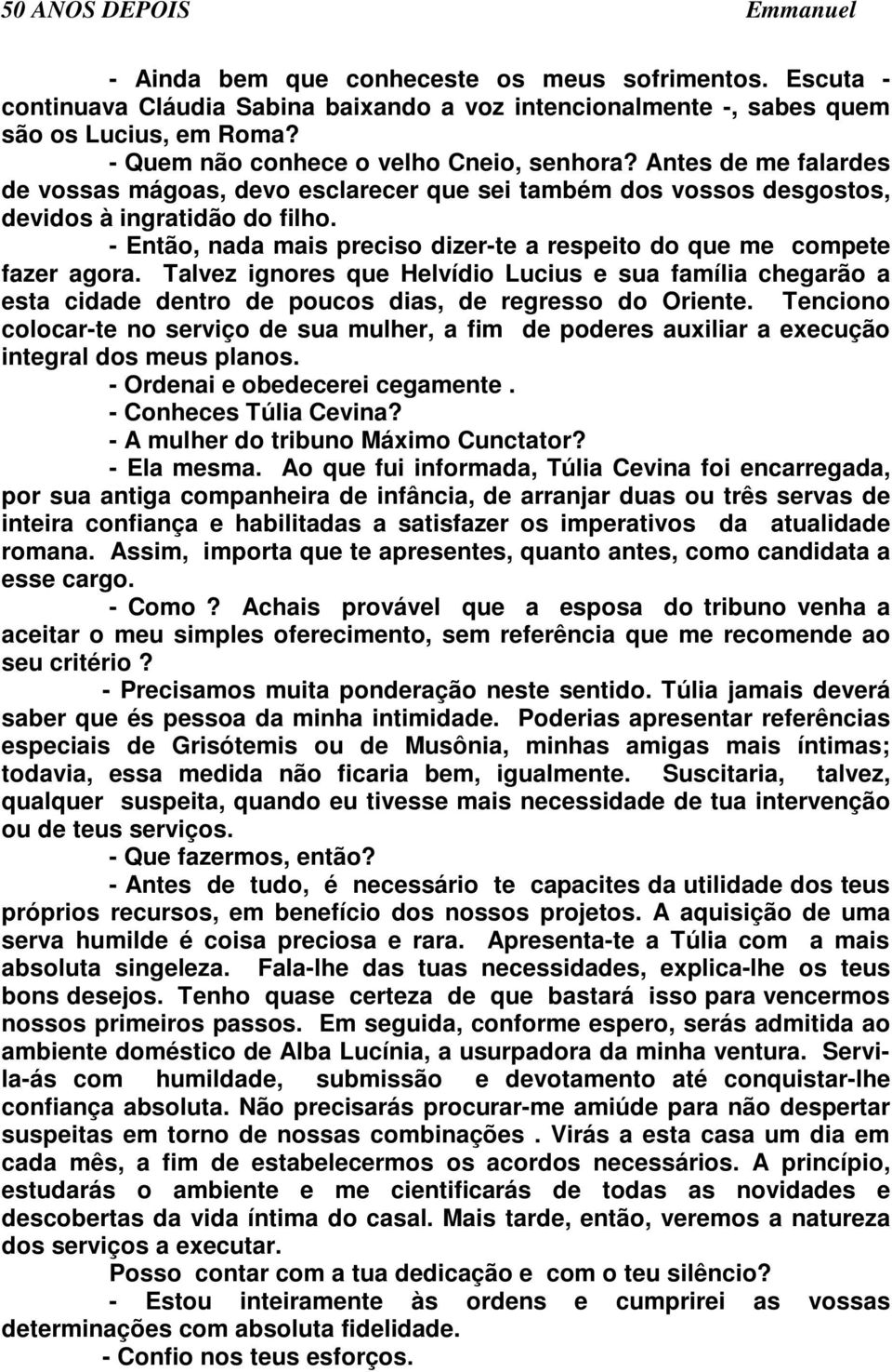 Talvez ignores que Helvídio Lucius e sua família chegarão a esta cidade dentro de poucos dias, de regresso do Oriente.