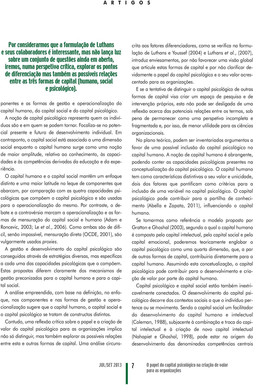 ponentes e as formas de gestão e operacionalização do capital humano, do capital social e do capital psicológico.