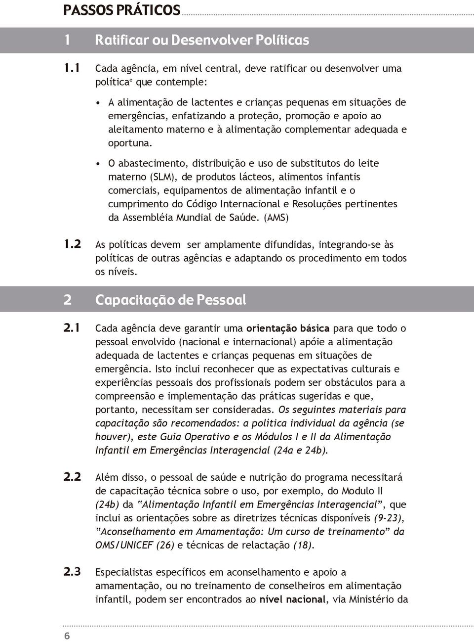 promoção e apoio ao aleitamento materno e à alimentação complementar adequada e oportuna.