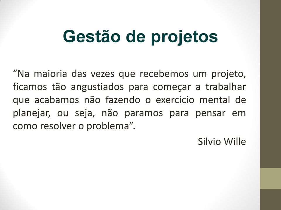 acabamos não fazendo o exercício mental de planejar, ou seja,