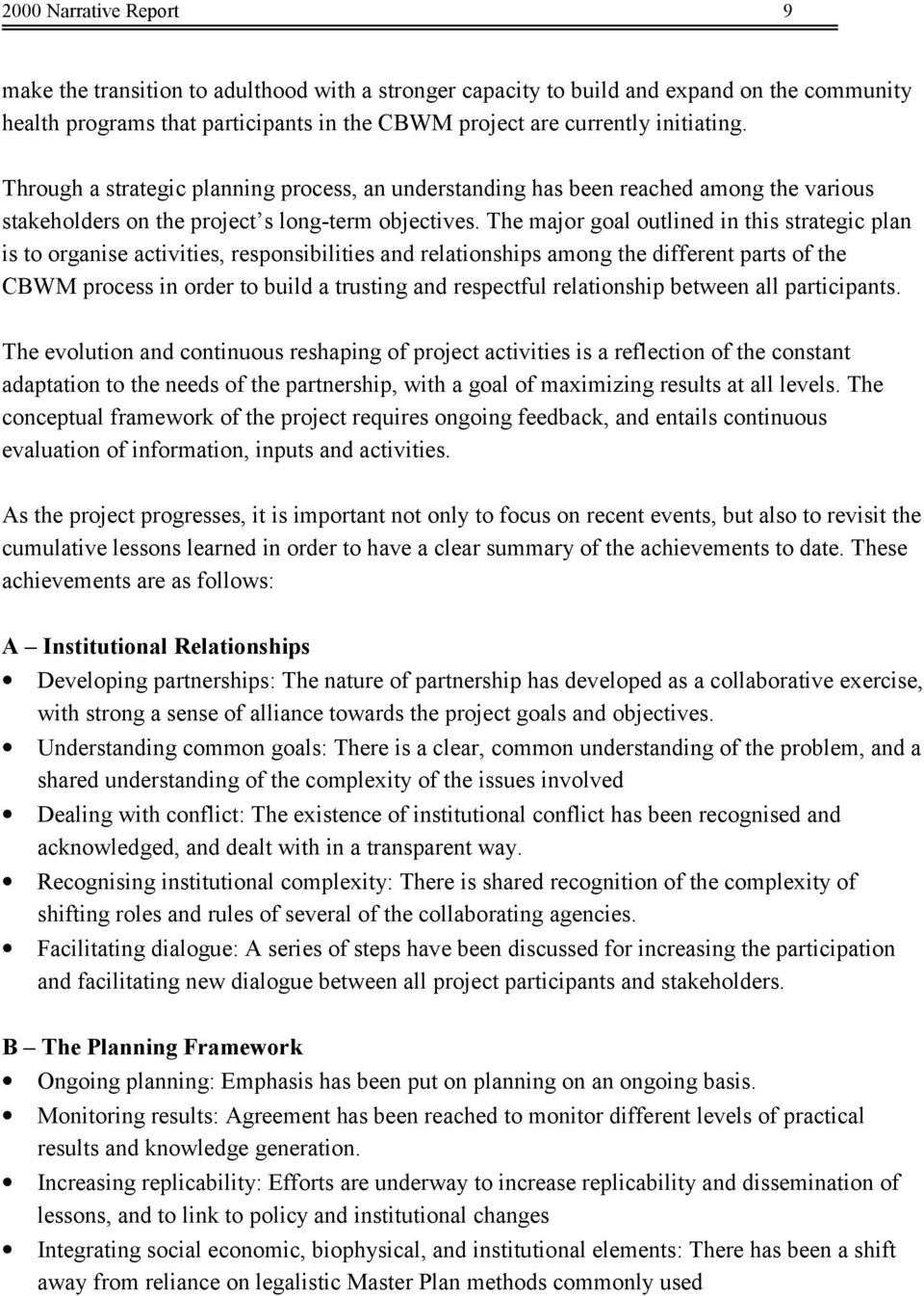 The majr gal utlined in this strategic plan is t rganise activities, respnsibilities and relatinships amng the different parts f the CBWM prcess in rder t build a trusting and respectful relatinship