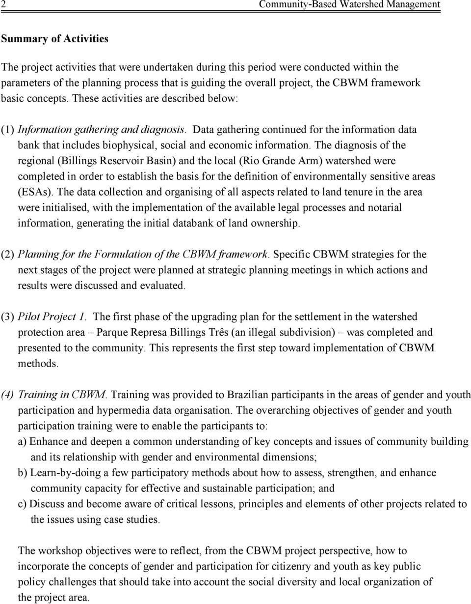 Data gathering cntinued fr the infrmatin data bank that includes biphysical, scial and ecnmic infrmatin.