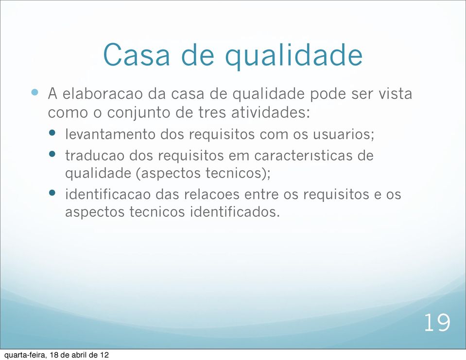 traducao dos requisitos em caracterısticas de qualidade (aspectos tecnicos);