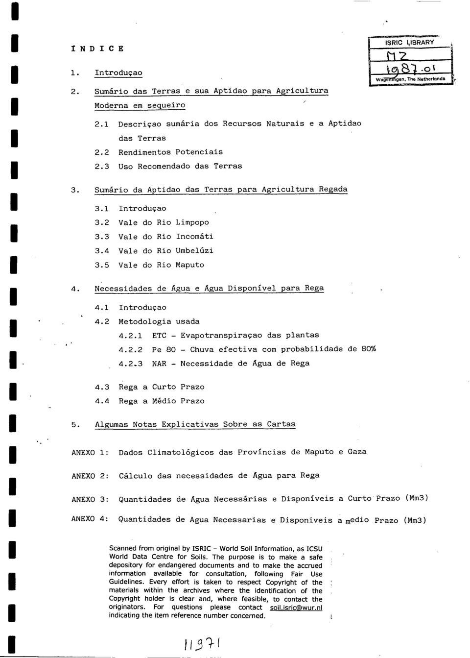 3 Vale do Rio Incomati 3.4 Vale do Rio Umbelüzi 3.5 Vale do Rio Maputo 4. Necessidades de Agua e Agua Disponivel para Rega 4.1 Introducao 4.2 Metodologia usada 4.2.1 ETC - Evapotranspiracao das plantas 4.